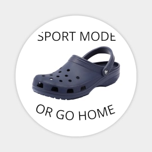 Sport Mode Or Go Home Magnet